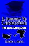 A Journey to Cameroon: The Truth About Africa