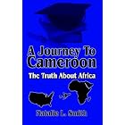 A Journey to Cameroon: The Truth About Africa by Natalie L. Smith