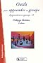 Apprendre en groupe : Tome 2, Outils pour apprendre en groupe