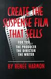 Books : Create the Suspense Film That Sells: For You, the Producer, the