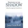 Standing in the Shadow: Help and Encouragement for Suicide Survivors