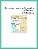 Executive Report on Strategies in Namibia, 2000 edition (Strategic Planning Series)