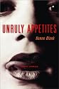 Unruly Appetites: Erotic Stories