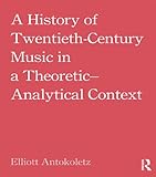 A history of twentieth-century music in a theoretic-analytical context