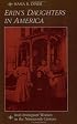 Erin's Daughters in America: Irish Immigrant Women in the Nineteenth Century (The Johns Hopkins University Studies in Historical and Political Science)