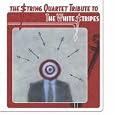 The String Quartet Tribute to The White Stripes