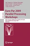 Euro-Par 2009, Parallel Processing - Workshops: HPPC, HeteroPar, PROPER, ROIA, UNICORE, VHPC, Delft, The Netherlands, August 25-28, 2009, Workshops ... Computer Science and General Issues)
