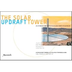 Aufwindkraftwerke zur solaren Stromerzeugung - erschwinglich - unersch�pflich - gobal: The solar upwind-tower - an affordable and inexhaustible global source of energy