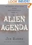 Alien Agenda: Investigating the Extraterrestrial Presence Among Us