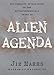 Alien Agenda: Investigating the Extraterrestrial Presence Among Us