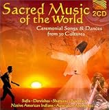 Sacred Music of the World: Ceremonial Songs & Dances from 30 Cultures