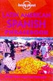 Lonely Planet : Latin American Spanish Phrasebook