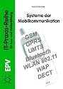 Systeme der Mobilkommunikation: GSM; GPRS; UMTS; Bluetooth; WLAN 802.11; WAP; DECT.