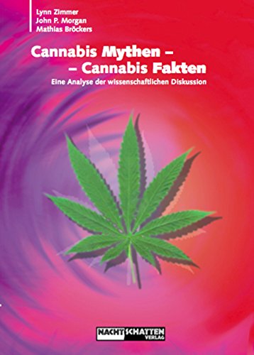 Cannabis Mythen - Cannabis Fakten: Eine Analyse der wissenschaftlichen Diskussion (German Edition)
