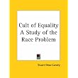 Cult of Equality A Study of the Race Problem ~ Stuart Omar Landry