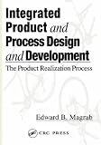 Integrated Product and Process Design and Development: The Product Realization Process (Environmental and Energy Engineering)