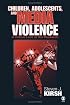 Children, Adolescents, and Media Violence: A Critical Look at the Research
