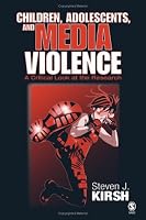 Children, Adolescents, and Media Violence: A Critical Look at the Research