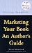 Marketing Your Book: An Author's Guide (Writing Handbooks)