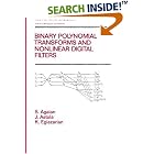 Binary Polynomial Transforms and Non-linear Digital Filters (Pure and Applied Mathematics) by S. Agaian, Jaakko Astola, and Karen Egiazarian