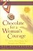 Book Chocolate for a Woman's Courage : 77 Stories That Honor Your Strength and Wisdom
