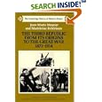 The Third Republic from its Origins to the Great War, 1871 - 1914 (The Cambridge History of Modern France) by Jean-Marie Mayeur, Madeleine Rebirioux, and J. R. Foster
