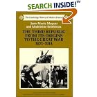 Click here to buy The Third Republic from its Origins to the Great War, 1871 - 1914 (The Cambridge History of Modern France) by Jean-Marie Mayeur, Madeleine Rebirioux, and J. R. Foster.