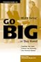 Go Big...or Stay Home! Exploding Your Sales Potential and Achieving Your Financial Dreams