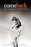 Come Back: A Mother and Daughters Journey Through Hell and Back