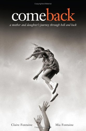Come Back: A Mother and Daughter's Journey Through Hell and Back