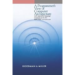 A Programmer's View of Computer Architecture: With Examples from the Mips RISC Architecture