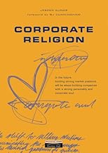 Corporate Religion: Building a Strong Company Through Personality and Corporate Soul