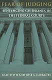 Fear of Judging: Sentencing Guidelines in the Federal Courts