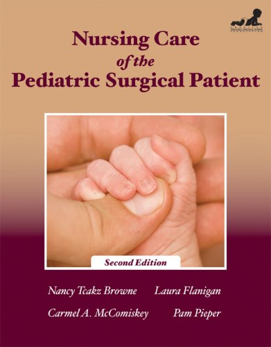 Nursing Care of the Pediatric Surgical Patient (Browne, Nursing Care of the Pediatric Surgical Patient)[book]