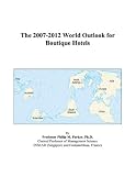 The 2007-2012 World Outlook for Boutique Hotels