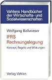 IFRS Rechnungslegung: Konzept, Regeln und Wirkung