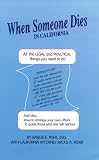 When Someone Dies in California
 All the Legal and Practical Things You Need to Do When Someone Near to You Dies in the State of California (When Someone Dies In


),
Amelia E. Pohl