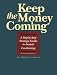 Keep the Money Coming: A Step-By-Step Strategic Guide to Annual Fundraising