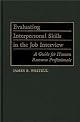 Evaluating Interpersonal Skills in the Job Interview: A Guide for Human Resource Professionals