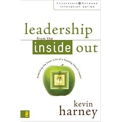Leadership from the Inside Out: Examining the Inner Life of a Healthy Church Leader (Leadership Network Innovation Series, The)