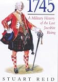 1745: A Military History of the Last JacobiteRising