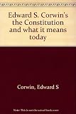 Edward S. Corwin's the Constitution and what it means today. 1980 supplement : Supreme Court decisions of 1977 through 1980