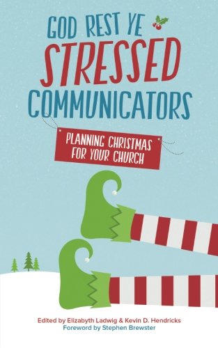 God Rest Ye Stressed Communicators: Planning Christmas for Your Church