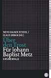 Produkt-Bild: &Uuml;ber den Trost: F&uuml;r Johann Baptist Metz
