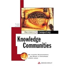 Knowledge Communities . Mit virtuellen Wissensm�rkten Wissen in Unternehmen effektiv