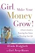 Girl, Make Your Money Grow! : A Sister's Guide to Protecting Your Future and Enriching Your Life