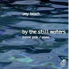 Beach: Piano Music, Vol. 1 - By the Still Waters by Amy Beach and Joanne Polk