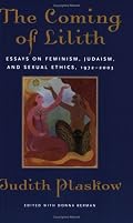 The Coming of Lilith: Essays on Feminism, Judaism, and Sexual Ethics, 1972-2003
