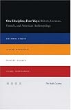 One Discipline, Four Ways : British, German, French, And American Anthropology