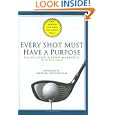 Every Shot Must Have a Purpose: How GOLF54 Can Make You a Better Player by Pia Nilsson, Lynn Marriott, and Ron Sirak